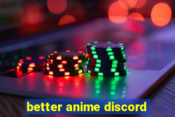 better anime discord