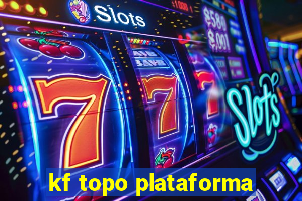 kf topo plataforma