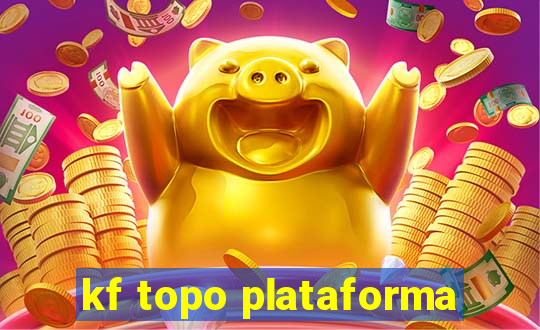 kf topo plataforma