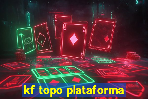 kf topo plataforma