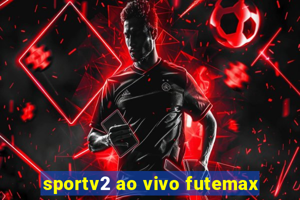 sportv2 ao vivo futemax