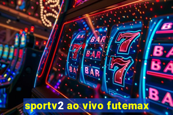 sportv2 ao vivo futemax