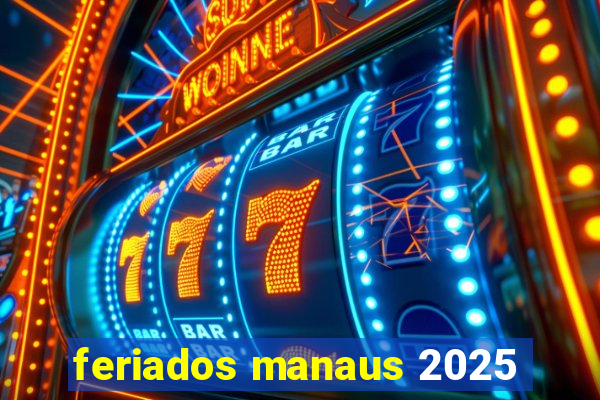 feriados manaus 2025