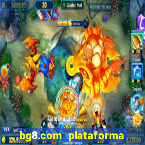 bg8.com plataforma paga mesmo