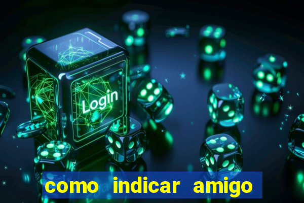 como indicar amigo na bet365