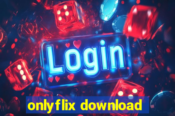 onlyflix download