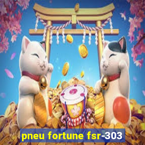 pneu fortune fsr-303