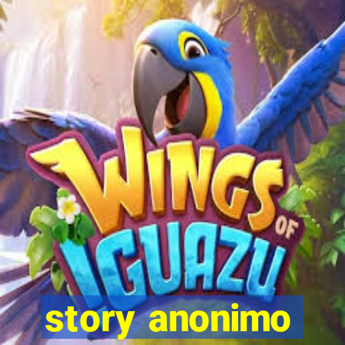 story anonimo