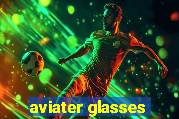 aviater glasses