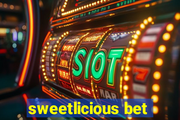 sweetlicious bet