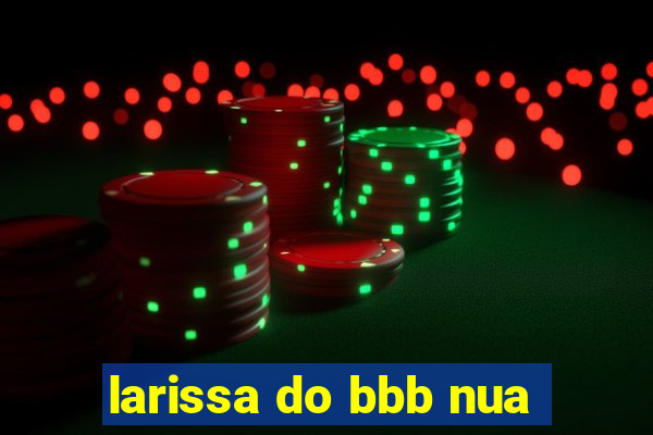 larissa do bbb nua