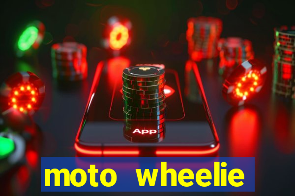 moto wheelie dinheiro infinito