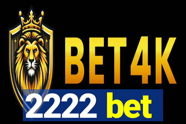 2222 bet