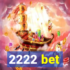 2222 bet