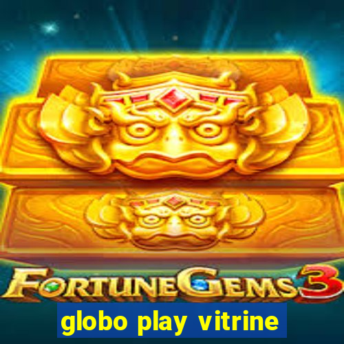 globo play vitrine