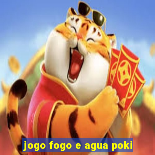 jogo fogo e agua poki