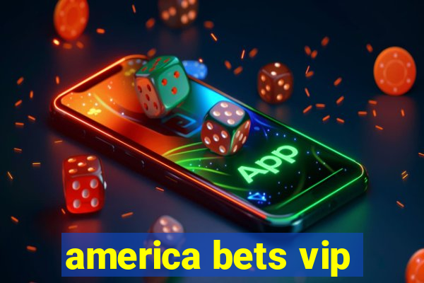 america bets vip