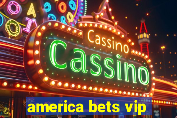 america bets vip