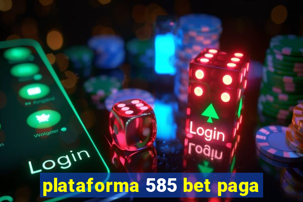 plataforma 585 bet paga