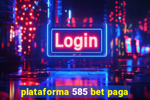 plataforma 585 bet paga