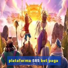 plataforma 585 bet paga