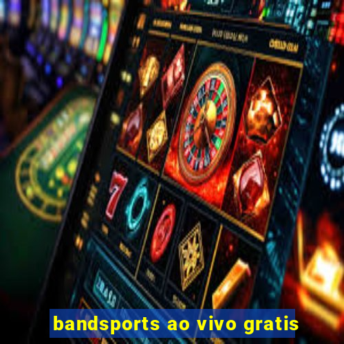 bandsports ao vivo gratis