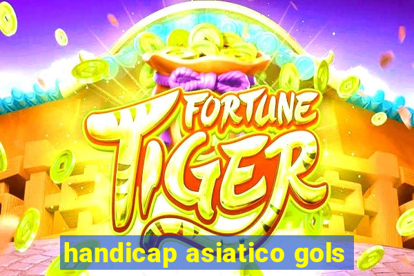 handicap asiatico gols