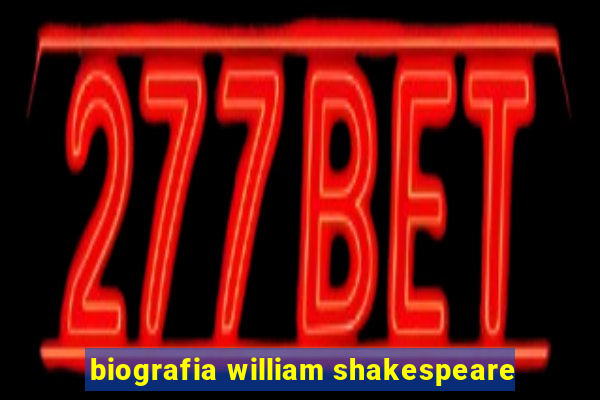 biografia william shakespeare