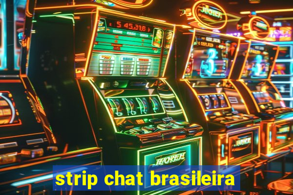 strip chat brasileira