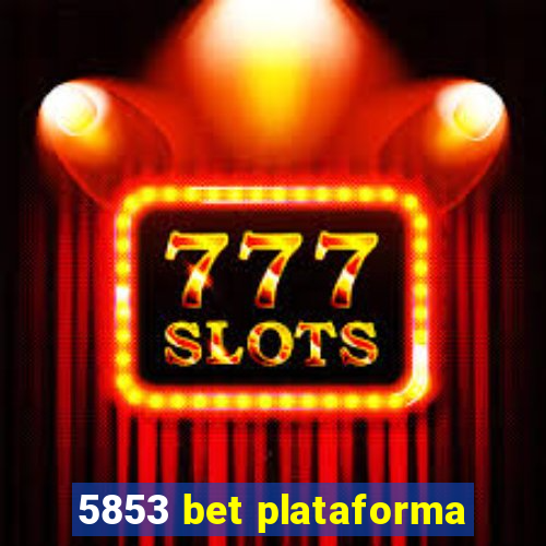 5853 bet plataforma