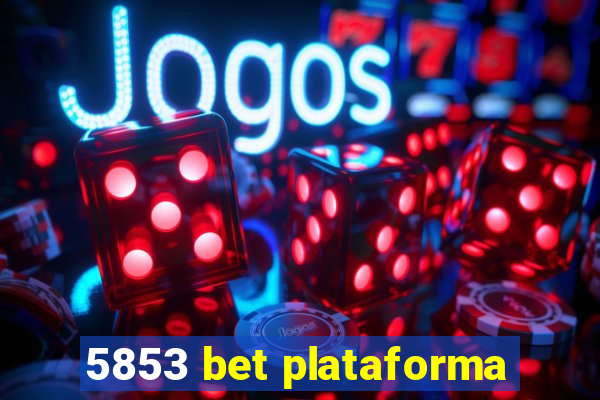 5853 bet plataforma