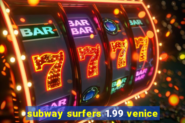 subway surfers 1.99 venice