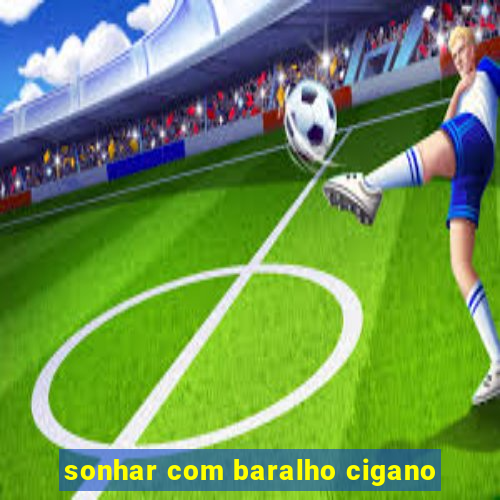 sonhar com baralho cigano