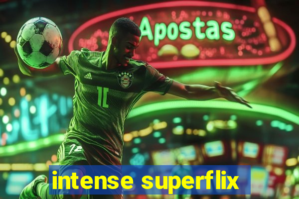 intense superflix