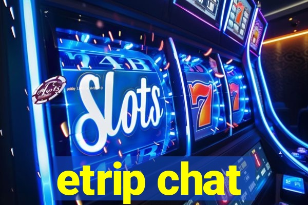 etrip chat