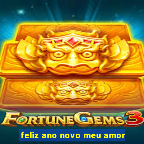 feliz ano novo meu amor