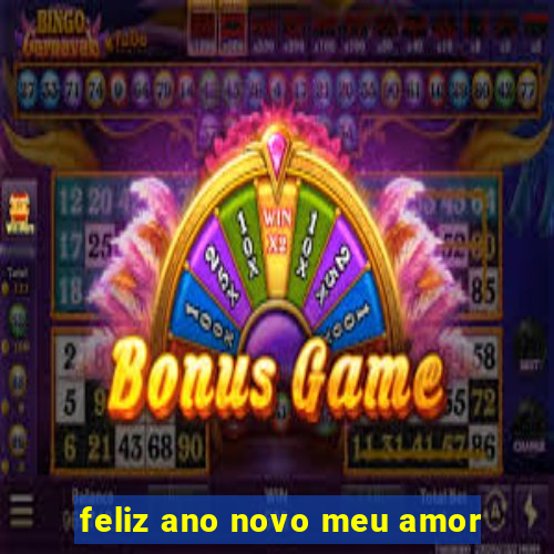 feliz ano novo meu amor