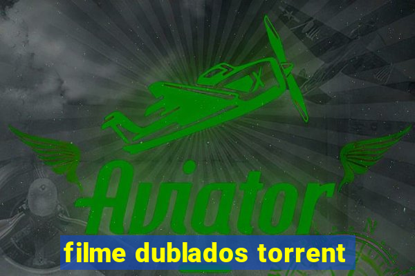 filme dublados torrent