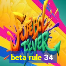 beta rule 34