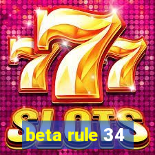 beta rule 34