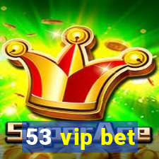 53 vip bet