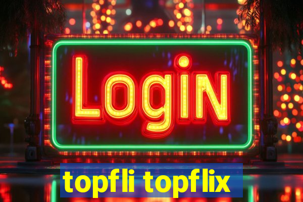 topfli topflix