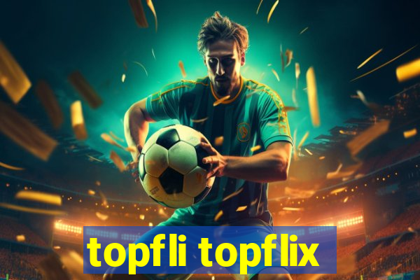 topfli topflix