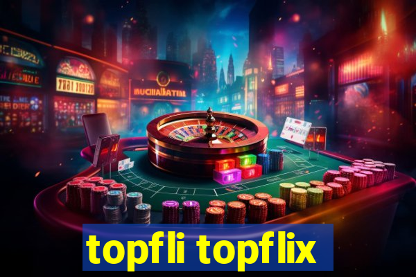 topfli topflix