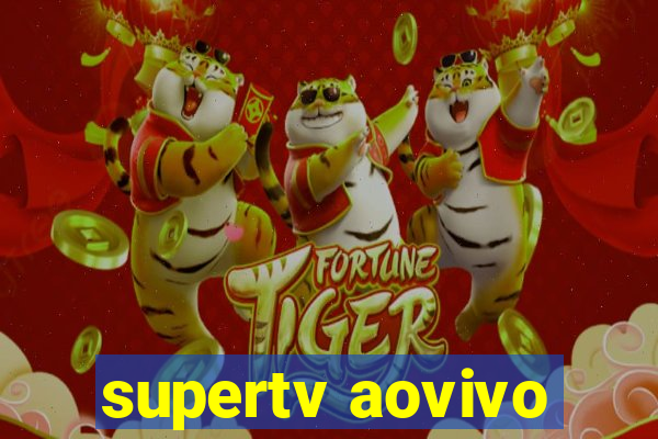 supertv aovivo