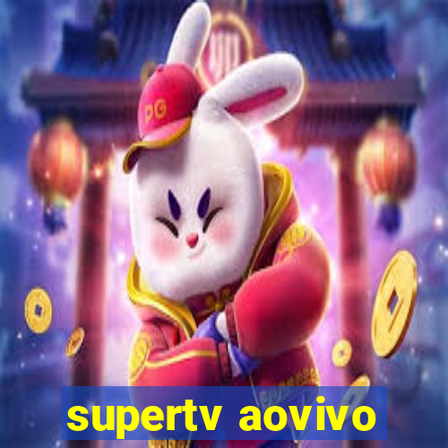 supertv aovivo