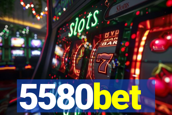 5580bet