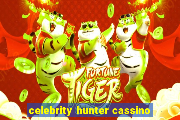 celebrity hunter cassino