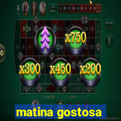 matina gostosa