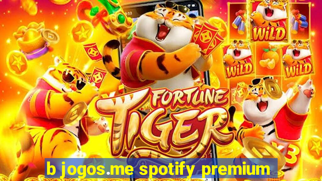 b jogos.me spotify premium